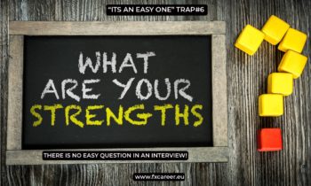 “It’s an easy one” trap #6 –  What are your greatest professional strengths?